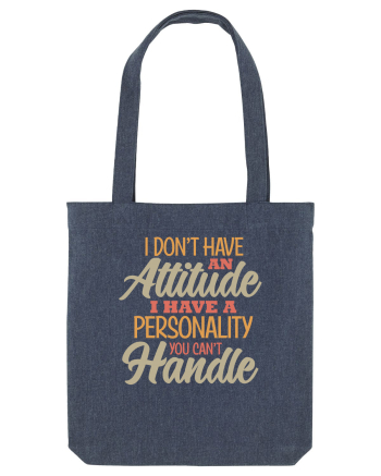 I Don'tHave An Attitude Midnight Blue