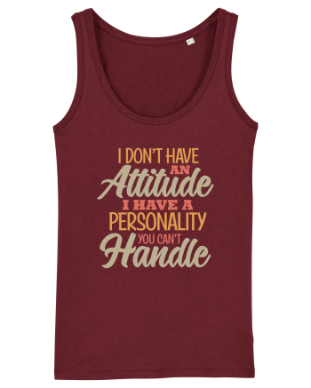 I Don'tHave An Attitude Burgundy