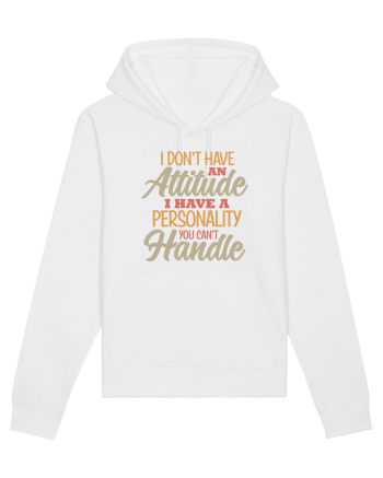I Don'tHave An Attitude White