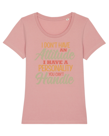 I Don'tHave An Attitude Canyon Pink