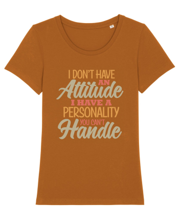 I Don'tHave An Attitude Roasted Orange