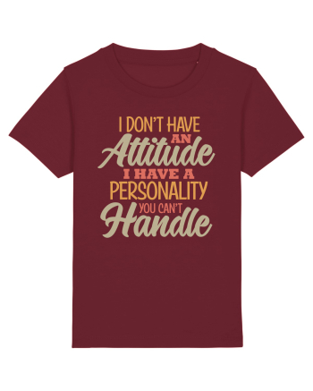 I Don'tHave An Attitude Burgundy
