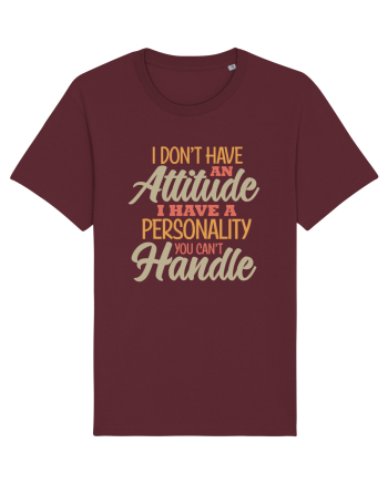 I Don'tHave An Attitude Burgundy