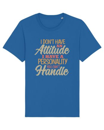 I Don'tHave An Attitude Royal Blue