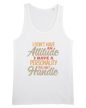 I Don'tHave An Attitude White