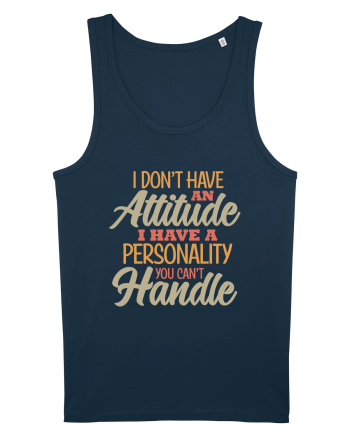 I Don'tHave An Attitude Navy