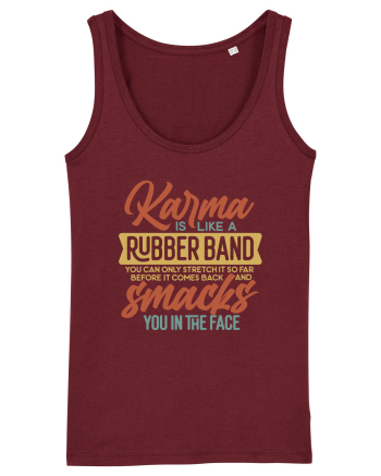 Karma Is Like A Rubber Band Burgundy