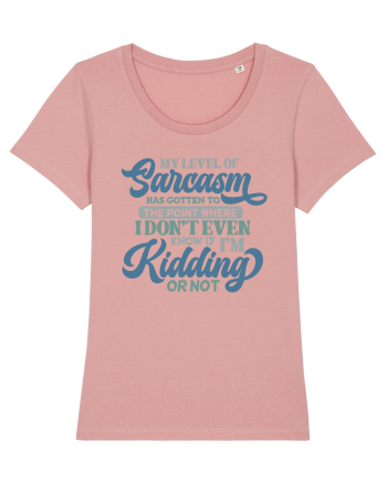 My Level Of Sarcasm Canyon Pink