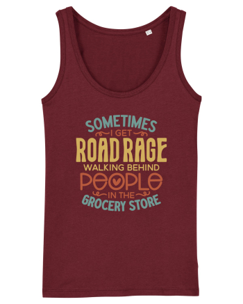Sometimes I Get Road Rage Burgundy