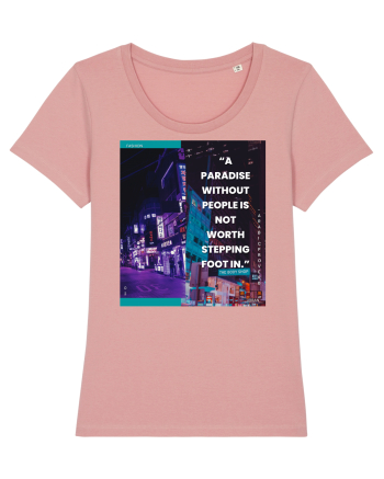 A Paradise Without People Is Not Worth Stepping Foot In Canyon Pink