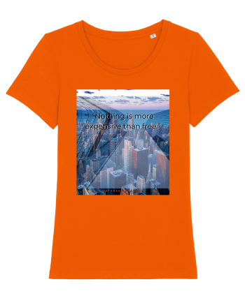 Nothing Is More Expensive Than Free Bright Orange