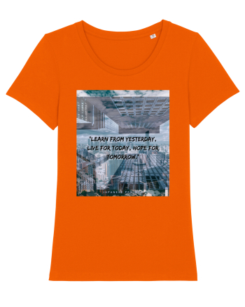 Learn From Yesterday Live For Today Hope For Tomorrow Bright Orange
