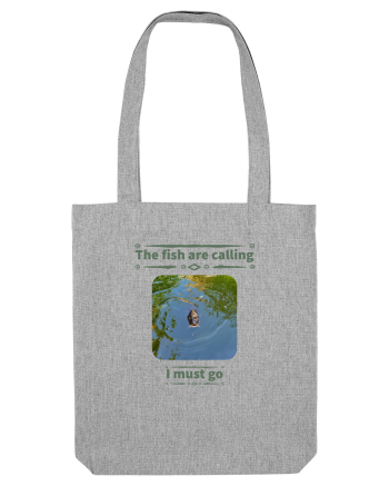 The fish are calling must go Heather Grey