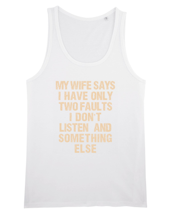 My Wife Says I Have Only Two Faults White
