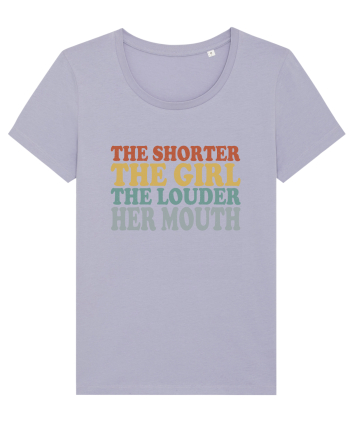 THE SHORTER THE GIRL THE LOUDER HER MOUTH Lavender