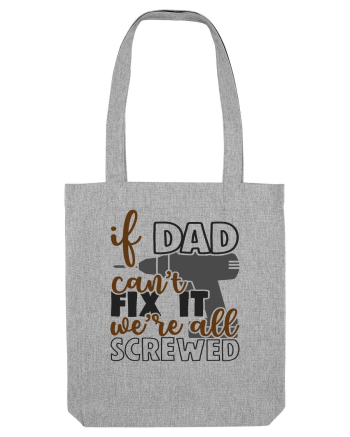 If dad can't fix it we're all screwed Heather Grey