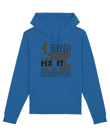 If dad can't fix it we're all screwed Royal Blue