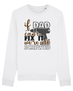 If dad can't fix it we're all screwed Bluză mânecă lungă Unisex Rise