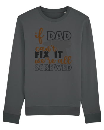 If dad can't fix it we're all screwed Anthracite