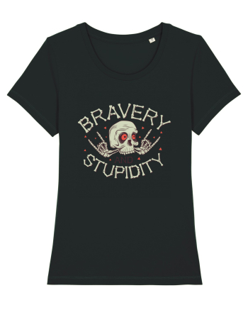 Bravery And Stupidity Black