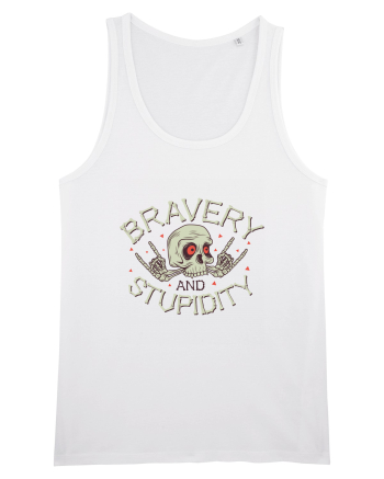 Bravery And Stupidity White