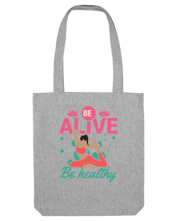 Be Alive be Healthy Heather Grey
