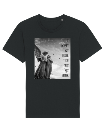 It Doesn t Get Easier You Just Get Better Black