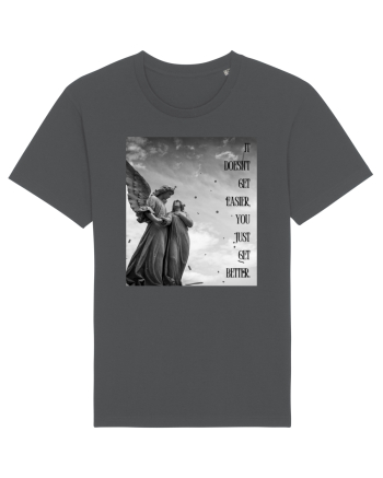 It Doesn t Get Easier You Just Get Better Anthracite