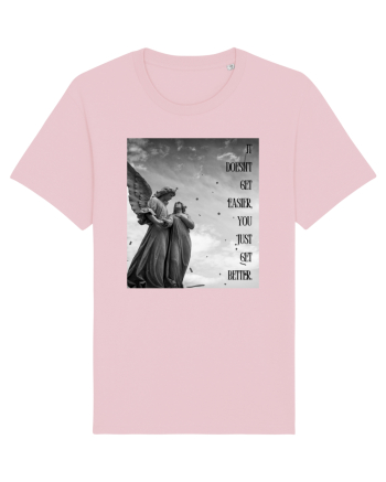 It Doesn t Get Easier You Just Get Better Cotton Pink