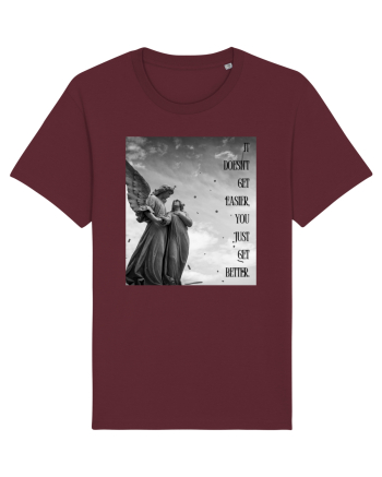 It Doesn t Get Easier You Just Get Better Burgundy
