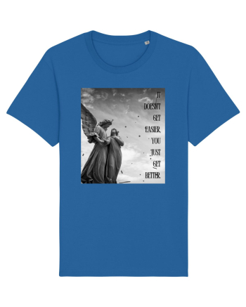 It Doesn t Get Easier You Just Get Better Royal Blue