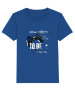 I Paused The Game To Be Here Tricou mânecă scurtă  Copii Mini Creator