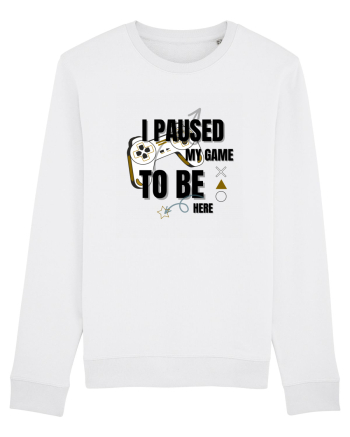 I Paused The Game To Be Here White