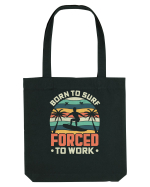 BORN TO SURF FORCED TO WORK Sacoșă textilă