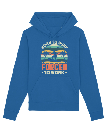 BORN TO SURF FORCED TO WORK Royal Blue