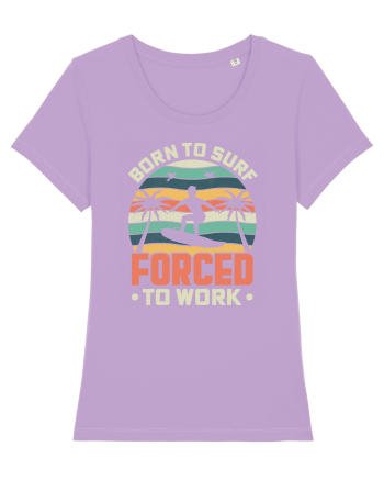 BORN TO SURF FORCED TO WORK Lavender Dawn