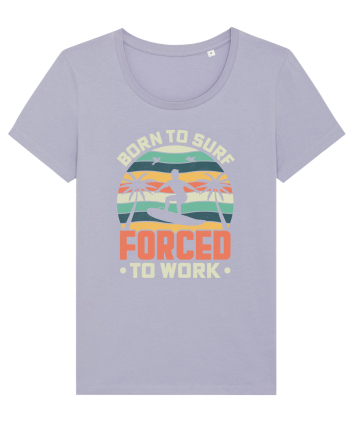 BORN TO SURF FORCED TO WORK Lavender