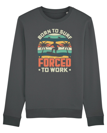 BORN TO SURF FORCED TO WORK Anthracite