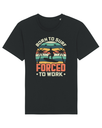 BORN TO SURF FORCED TO WORK Black