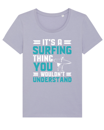 It's A Surfing Thing You Wouldn't Understand Lavender
