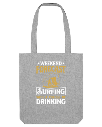 Weekend Forecast Surfing With A Change Of Drinking Heather Grey