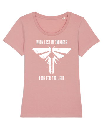 When Lost In Darkness Look For The Light TLOU Canyon Pink