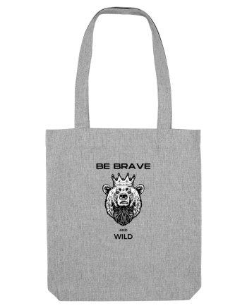 BE BRAVE AND WILD Heather Grey