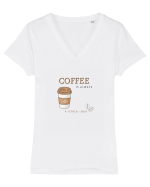 Coffee is always a good idea Tricou mânecă scurtă guler V Damă Evoker