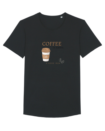 Coffee is always a good idea Black