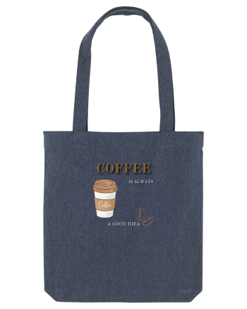 Coffee is always a good idea Midnight Blue