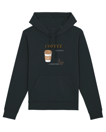 Coffee is always a good idea Black