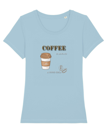 Coffee is always a good idea Sky Blue