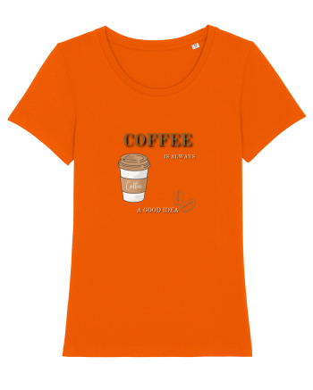 Coffee is always a good idea Bright Orange