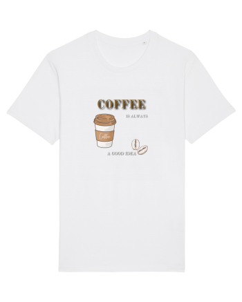 Coffee is always a good idea White